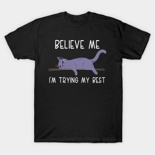 Funny Believe Me I'm Trying's My Best Funny Lazy Cat Lover, cats lover T-Shirt